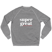 SuperGREAT Sweatshirt